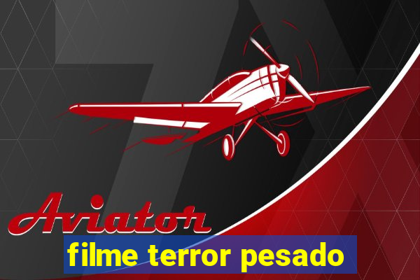 filme terror pesado